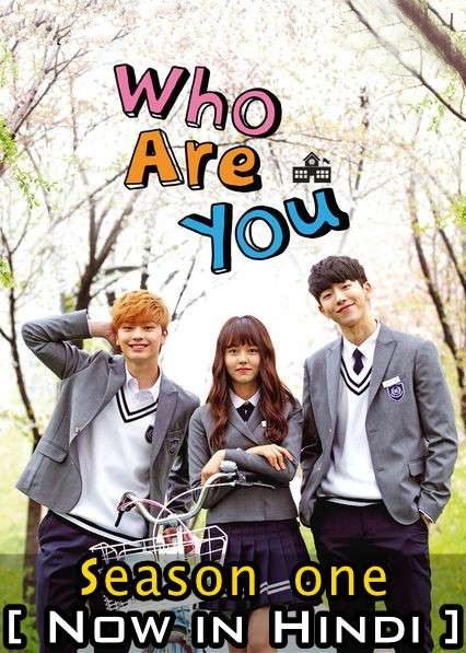 Who Are You School 2015 (Season 1) Hindi Dubbed Complete Series download full movie